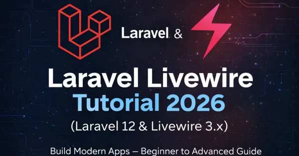 Laravel Livewire Tutorial 2026 (Laravel 12 & Livewire 3.x – Beginner to Advanced Guide) – Featured image